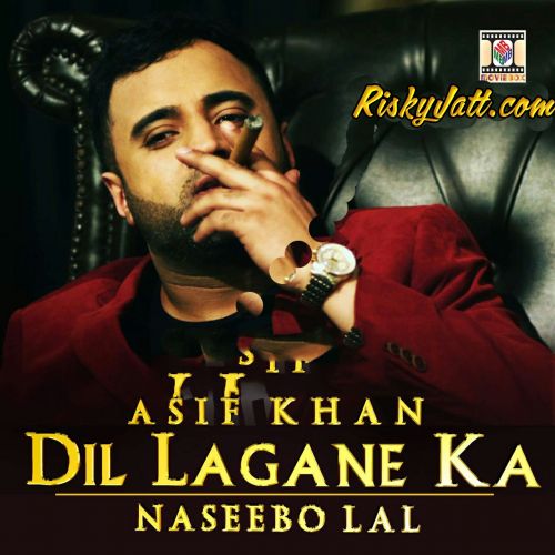 Dil Lagane Ka Asif Khan, Naseebo Lal mp3 song free download, Dil Lagane Ka Asif Khan, Naseebo Lal full album