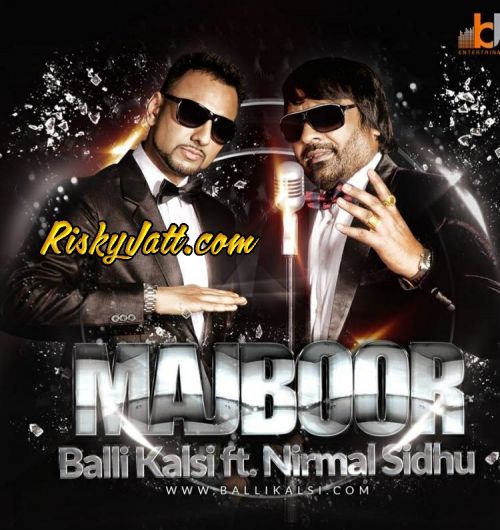 Majboor Haan (feat Nirmal Sidhu) Balli Kalsi mp3 song free download, Majboor Haan Balli Kalsi full album