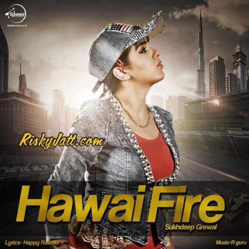 Hawai Fire Sukhdeep Grewal mp3 song free download, Hawai Fire Sukhdeep Grewal full album