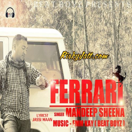 Ferrari Mandeep Sheena mp3 song free download, Ferrari Mandeep Sheena full album