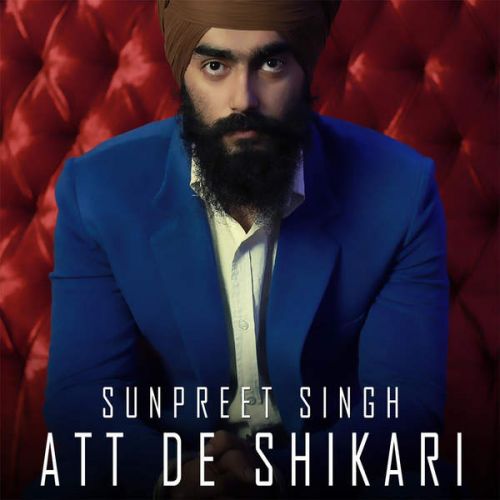 Att De Shikari Sunpreet Singh mp3 song free download, Att De Shikari Sunpreet Singh full album