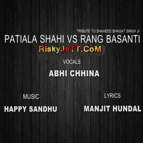 Patiala Shahi VS Rang Basanti Abhi Chhina mp3 song free download, Patiala Shahi VS Rang Basanti Abhi Chhina full album