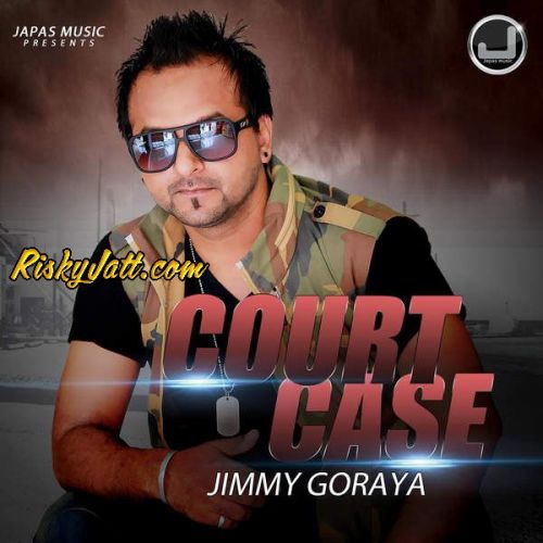 Court Case Jimmy Goraya mp3 song free download, Court Case Jimmy Goraya full album