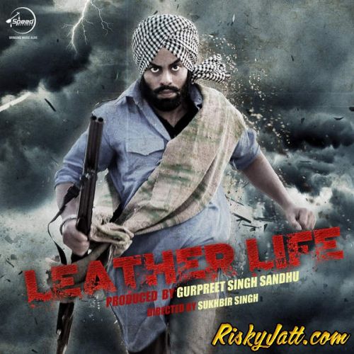 Download Leather Life (2015) Anatpal Billa, Nachattar Gill and others... full mp3 album