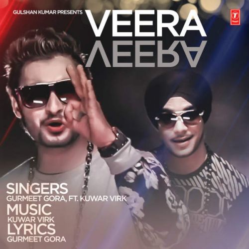 Veera Veera (feat. Kuwar Virk) Gurmeet Gora mp3 song free download, Veera Veera Gurmeet Gora full album