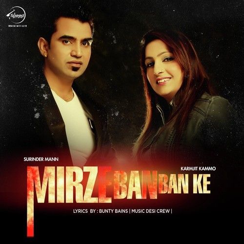 Mirze Ban Ban Ke Ft Desi Crew Surinder Mann, Karmjit Kammo mp3 song free download, Mirze Ban Ban Ke Surinder Mann, Karmjit Kammo full album