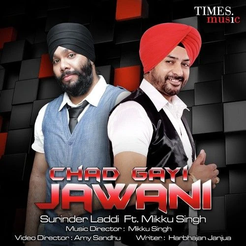 Chad Gayi Jawani Surinder Laddi, Mikku Singh mp3 song free download, Chad Gayi Jawani Surinder Laddi, Mikku Singh full album