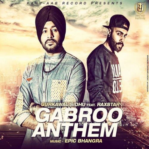 Gabroo Anthem (feat Raxstar) Gurkawal Sidhu mp3 song free download, Gabroo Anthem Gurkawal Sidhu full album