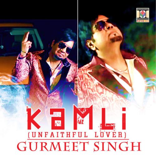 Kamli (Unfaithful Lover) Gurmeet Singh mp3 song free download, Kamli Gurmeet Singh full album