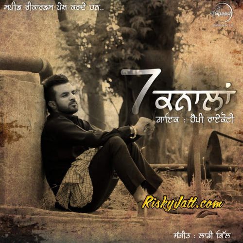 Kudi Mardi Ae Tere Te Happy Raikoti mp3 song free download, 7 Knaalan Happy Raikoti full album