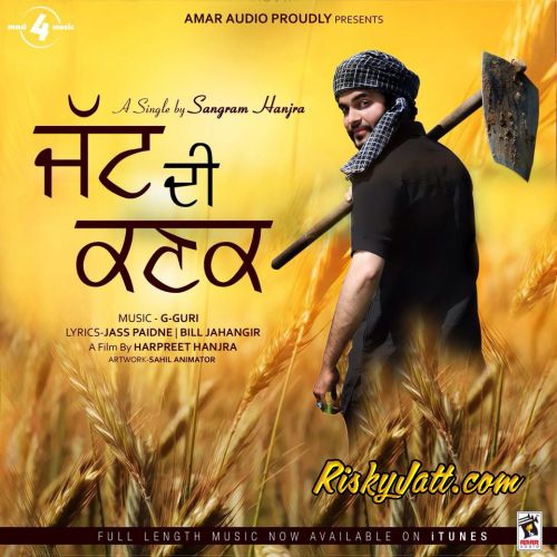 Jatt Di Kanak Sangram Hanjra mp3 song free download, Jatt Di Kanak Sangram Hanjra full album