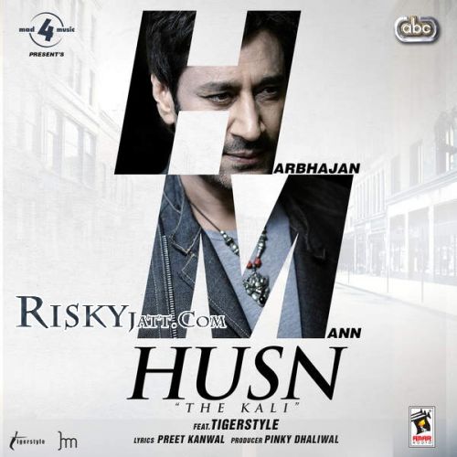 Husn-The Kali (feat Tigerstyle) Harbhajan Mann mp3 song free download, Husn - The Kali Harbhajan Mann full album