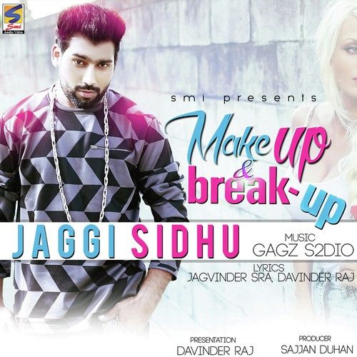 Makeup & Breakup Jaggi Sidhu mp3 song free download, Makeup & Breakup Jaggi Sidhu full album