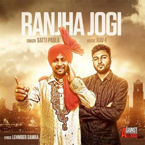 Ranjha Jogi Ft. Rav-E Satti Pabla mp3 song free download, Ranjha Jogi Satti Pabla full album