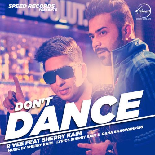 Dont Dance ft. Sherry Kaim R Vee mp3 song free download, Dont Dance R Vee full album