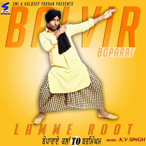 Lamme Root k.v Singh Balvir Boparai mp3 song free download, Lamme Root Balvir Boparai full album