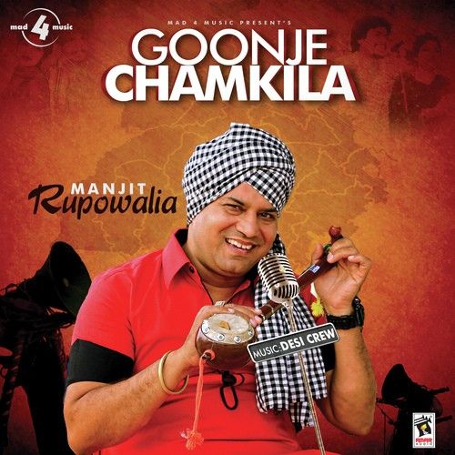 Goonje Chamkila Ft Desi Crew Manjit Rupowalia mp3 song free download, Goonje Chamkila Manjit Rupowalia full album