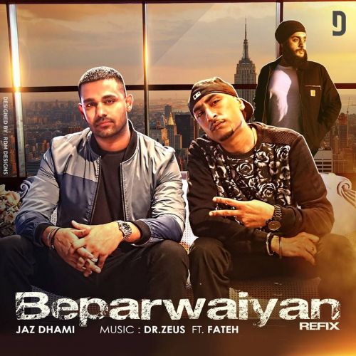 Beparwaiyan Refix Jaz Dhami, Dr Zeus mp3 song free download, Beparwaiyan Refix Jaz Dhami, Dr Zeus full album