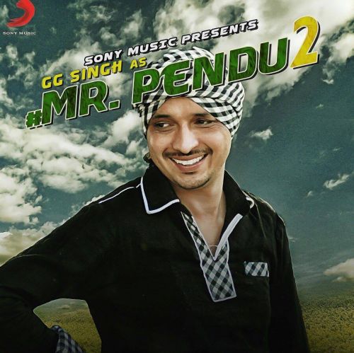 Mr Pendu 2 GG Singh mp3 song free download, Mr Pendu 2 GG Singh full album