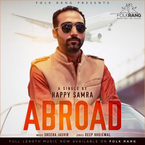 Abroad Happy Samra mp3 song free download, Abroad Happy Samra full album