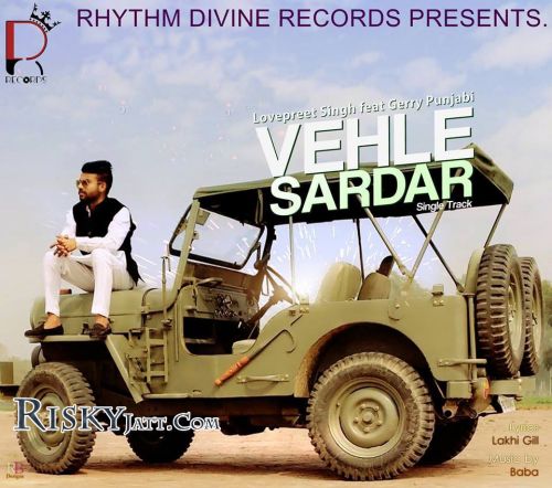 Vehle Sardar Lovepreet Singh, Gerry Punjabi mp3 song free download, Vehle Sardar Lovepreet Singh, Gerry Punjabi full album