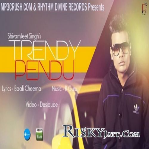 Trendy Pendu Shivamjeet Singh mp3 song free download, Trendy Pendu Shivamjeet Singh full album