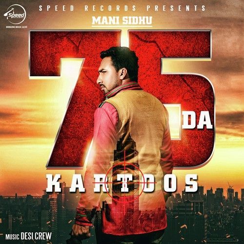 75 Da Kartoos Ft Desi Crew Mani Sidhu mp3 song free download, 75 Da Kartoos Mani Sidhu full album