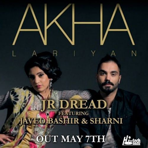 Akha Lariyan ft Javed Bashir Jr Dread mp3 song free download, Akha Lariyan Jr Dread full album