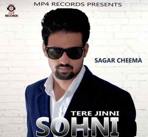 Tere Jinni Sohni Sagar Cheema mp3 song free download, Tere Jinni Sohni Sagar Cheema full album