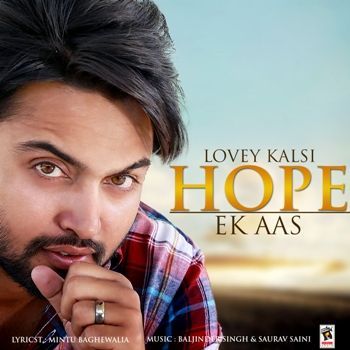 Hope (Ek Aas) Lovey Kalsi mp3 song free download, Hope (Ek Aas) Lovey Kalsi full album