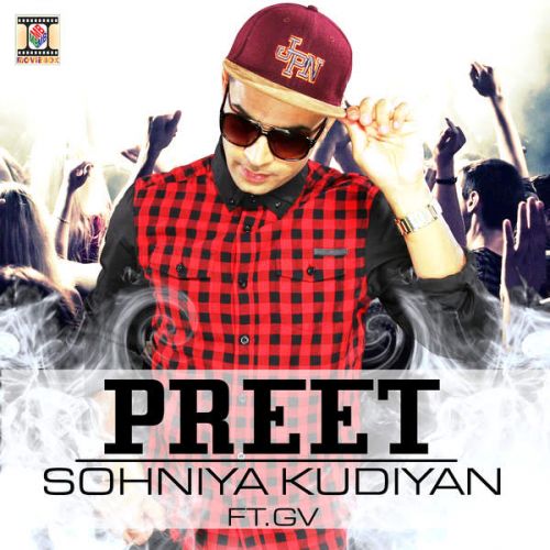 Sohniya Kudiyan (feat GV) Preet mp3 song free download, Sohniya Kudiyan Preet full album