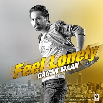 Feel Lonely Gagan Maan mp3 song free download, Feel Lonely Gagan Maan full album