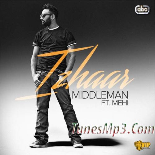 Izhaar (feat Mehi) Middleman mp3 song free download, Izhaar Middleman full album