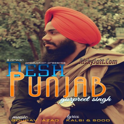 Desh Punjab Ft. Gourav Azad Gurpreet Singh mp3 song free download, Desh Punjab Gurpreet Singh full album