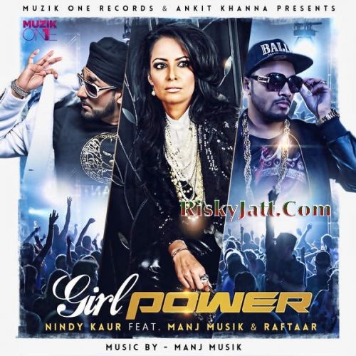 Girl Power (Ft. Manj Musik) Nindy Kaur, Raftaar mp3 song free download, Girl Power Nindy Kaur, Raftaar full album