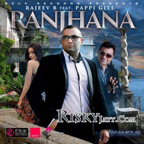 Ranjhana Rajeev B, Pappi Gill mp3 song free download, Ranjhana Rajeev B, Pappi Gill full album