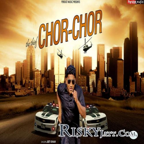 The Thief (Chor Chor) Jeet Khan mp3 song free download, The Thief (Chor Chor) Jeet Khan full album