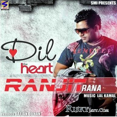 Dil (The Heart) Ranjit Rana mp3 song free download, Dil (The Heart) Ranjit Rana full album