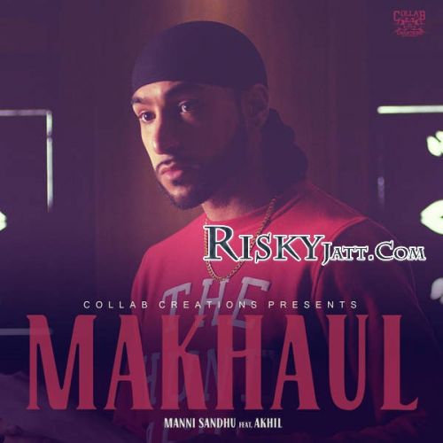 Makhaul (Ft Akhil) Manni Sandhu mp3 song free download, Makhaul Manni Sandhu full album