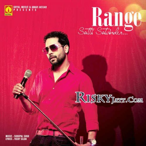 Range Satti Satvinder mp3 song free download, Range Satti Satvinder full album