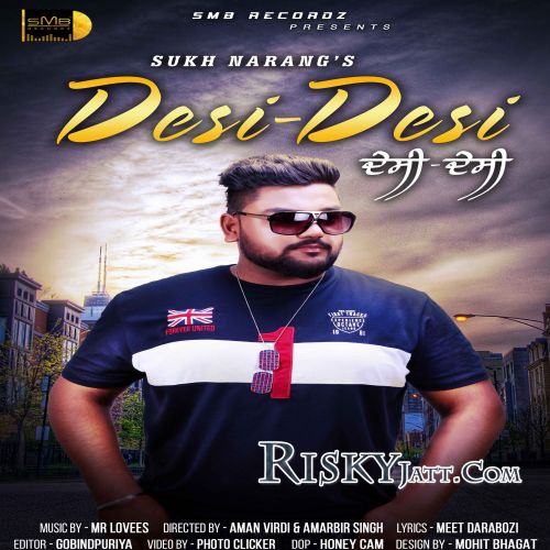 Desi Desi Ft. Mr Lovees Sukh Narang mp3 song free download, Desi Desi Sukh Narang full album