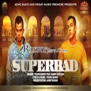 Superbad Ft. Harry Dhillon Young Bunny mp3 song free download, Superbad Young Bunny full album