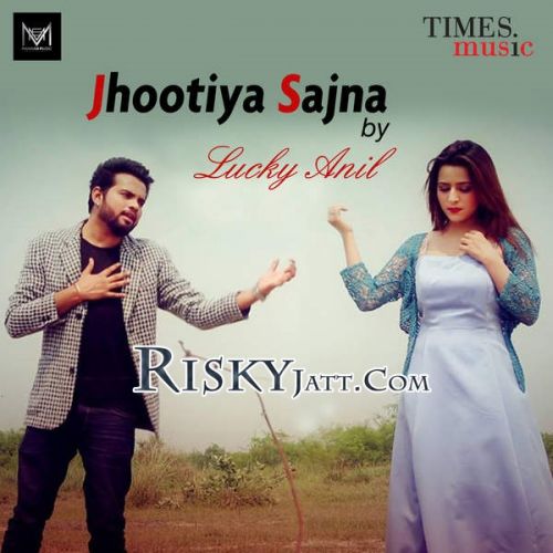 Jhootiya Sajna Lucky Anil mp3 song free download, Jhootiya Sajna Lucky Anil full album