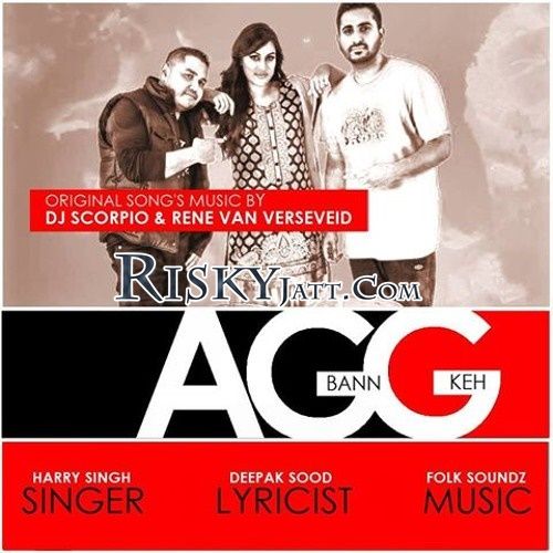 Agg Bann Keh Harry Singh mp3 song free download, Agg Bann Keh Harry Singh full album