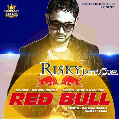 Red Bull (Ft. Rupin Kahlon) Palwin Singh mp3 song free download, Red Bull Palwin Singh full album