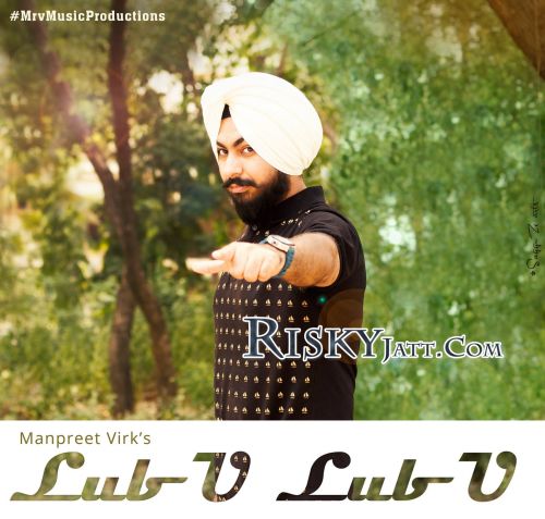 Lub U Lub U Manpreet Virk mp3 song free download, Lub U Lub U Manpreet Virk full album