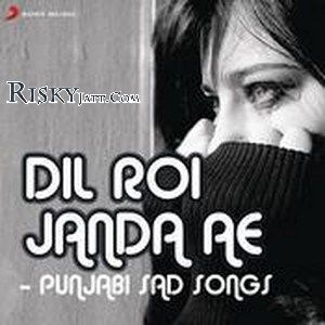 Ambron Tare Todh Ke Kaler Kanth mp3 song free download, Dil Roi Janda Ae - Punjabi Sad Songs Kaler Kanth full album