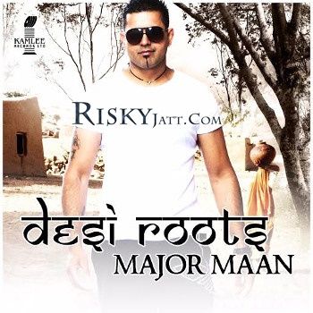 Desi Roots By Major Maan, Major Maan and others... full mp3 album downlad