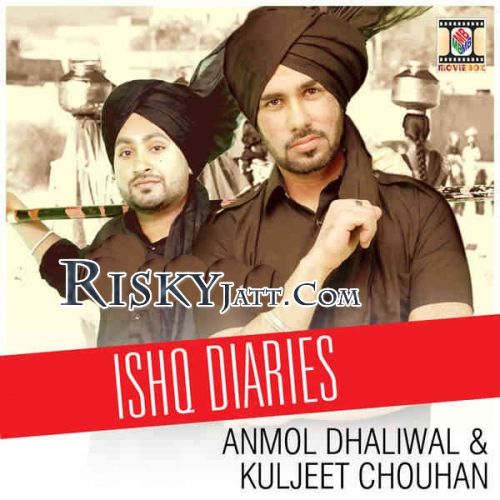 Ishq Diaries Anmol Dhaliwal, Kuljeet Chouhan mp3 song free download, Ishq Diaries Anmol Dhaliwal, Kuljeet Chouhan full album