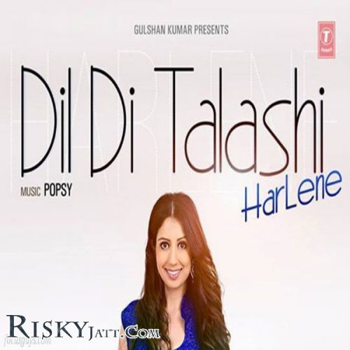 Dil Di Talashi Harlene mp3 song free download, Dil Di Talashi Harlene full album